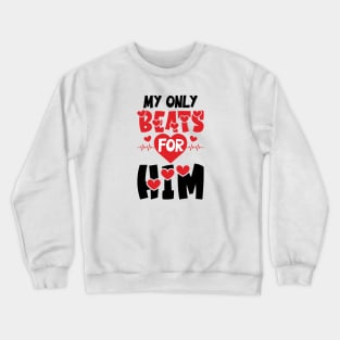 My only Beats for Him Crewneck Sweatshirt